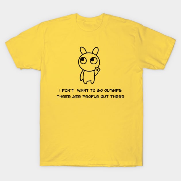 I don't want to go outside there are people out there, I'm a cute alien. T-Shirt by TamannasArt